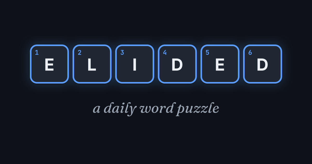 Six tiles spelling ELIDED above the words a daily word puzzle, on the dark ground